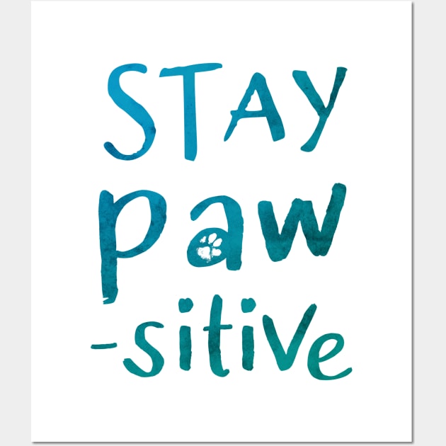 Pawsitive Wall Art by Roguish Design